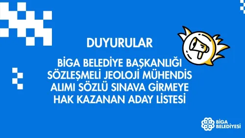 BİGA BELEDİYE BAŞKANLIĞI SÖZLEŞMELİ JEOLOJİ MÜHENDİS ALIMI SÖZLÜ SINAVA GİRMEYE HAK KAZANAN ADAY LİSTESİ