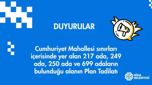Cumhuriyet Mahallesi sınırları içerisinde yer alan 217 ada, 249 ada, 250 ada ve 699 adaların bulunduğu alanın Plan Tadilatı