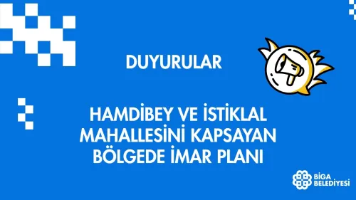 HAMDİBEY VE İSTİKLAL MAHALLESİNİ KAPSAYAN BÖLGEDE İMAR PLANI